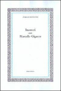 Incontri con Marcello Gigante - Aniello Montano - Libro Bibliopolis 2012, Fuori collana | Libraccio.it
