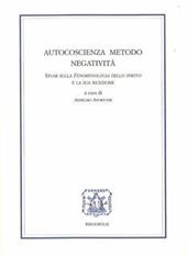Autocoscienza, metodo, negatività. Studi sulla Fenomenologia dello Spirito e la sua ricezione