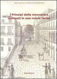 I principi della meccanica delineati in una nuova forma - Heinrich R. Hertz - Libro Bibliopolis 2010, Napoli. Series on physics and astrophys. | Libraccio.it