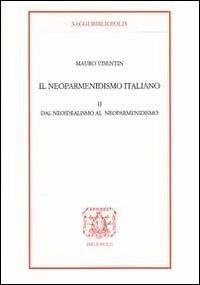 Il neoparmenidismo italiano. Vol. 2: Dal neoidealismo al neoparmenidismo. - Mauro Visentin - Libro Bibliopolis 2011, Saggi Bibliopolis | Libraccio.it