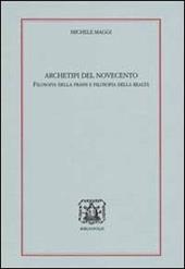 Archetipi del 900. Filosofia della prassi e filosofia della realtà