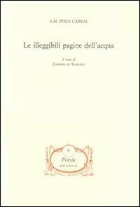 Le illeggibili pagine dell'acqua - A. M. Pires Cabral - Libro Bibliopolis 2012, Poesia | Libraccio.it