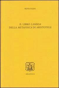 Il libro Lambda della Metafisica di Aristotele. Ediz. multilingue - Silvia Fazzo - Libro Bibliopolis 2013, Elenchos | Libraccio.it