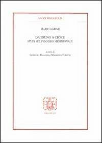 Da Bruno a Croce. Studi sul pensiero meridionale - Mario Agrimi - Libro Bibliopolis 2013, Saggi Bibliopolis | Libraccio.it