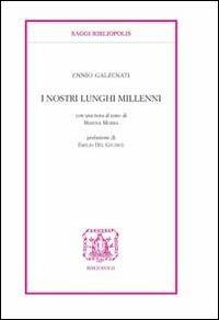 I nostri lunghi millenni - Ennio Galzenati - Libro Bibliopolis 2013, Saggi Bibliopolis | Libraccio.it