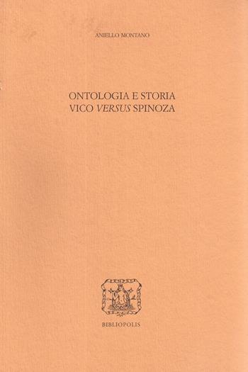 Ontologia e storia. Vico versus Spinoza - Aniello Montano - Libro Bibliopolis 2015, Serie studi | Libraccio.it