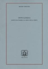 Onto-logica. Scritti sull'essere e il senso della verità