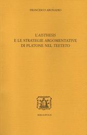 L' «aisthesis» e le strategie argomentative di Platone nel «Teeteto»