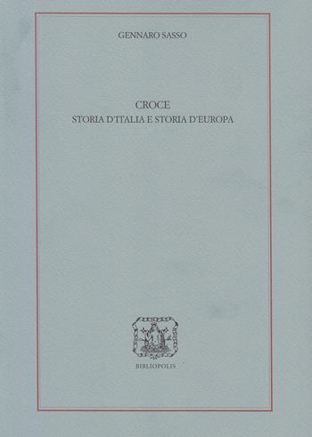 Croce. Storia d'Italia e storia d'Europa - Gennaro Sasso - Libro Bibliopolis 2017, Loica. Testi e studi sul pensiero moderno | Libraccio.it
