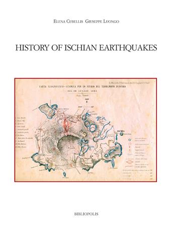 History of Ischian earthquakes - Elena Cubellis, Giuseppe Luongo - Libro Bibliopolis 2018, Fuori collana | Libraccio.it