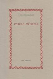 Parole mortali. Idee e cose del tempo della guerra e di tutti i tempi