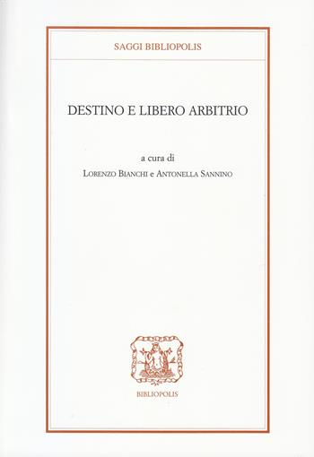 Destino e libero arbitrio  - Libro Bibliopolis 2019, Saggi Bibliopolis | Libraccio.it