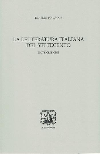 La letteratura italiana del Settecento. Note critiche - Benedetto Croce - Libro Bibliopolis 2026, Edizione nazionale delle opere di B. Croce | Libraccio.it