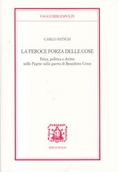 La feroce forza delle cose. Etica, politica e diritto nelle «Pagine sulla guerra» di Benedetto Croce