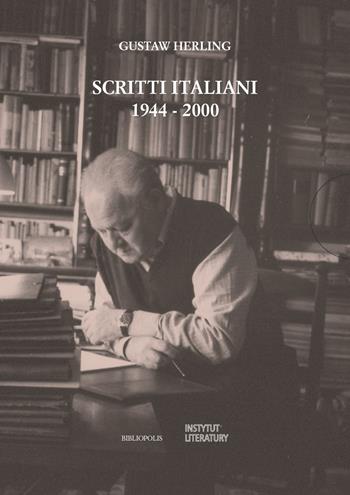 Scritti italiani. 1944-2000 - Gustaw Herling - Libro Bibliopolis 2023, Fuori collana | Libraccio.it
