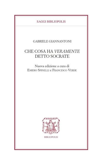 Che cosa ha veramente detto Socrate? - Gabriele Giannantoni - Libro Bibliopolis 2022, Saggi Bibliopolis | Libraccio.it