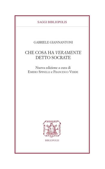 Che cosa ha veramente detto Socrate? - Gabriele Giannantoni - Libro Bibliopolis 2022, Saggi Bibliopolis | Libraccio.it