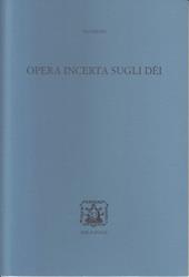 Opera incerta sugli Dei. Ediz. bilingue