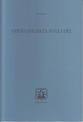 Opera incerta sugli Dei. Ediz. bilingue