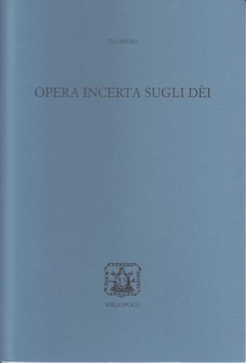 Opera incerta sugli Dei. Ediz. bilingue - Filodemo - Libro Bibliopolis 2023, La scuola di Epicuro | Libraccio.it