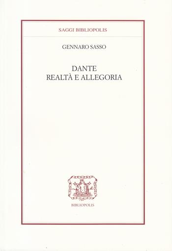 Dante. Realtà  e allegoria - Gennaro Sasso - Libro Bibliopolis 2023, Saggi Bibliopolis | Libraccio.it