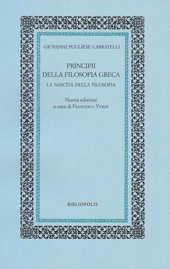 Principi della filosofia greca. La nascita della filosofia - Giovanni Pugliese Carratelli - Libro Bibliopolis 2023, Fuori collana | Libraccio.it