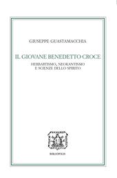 Il giovane Benedetto Croce. Herbartismo, neokantismo e scienze dello spirito