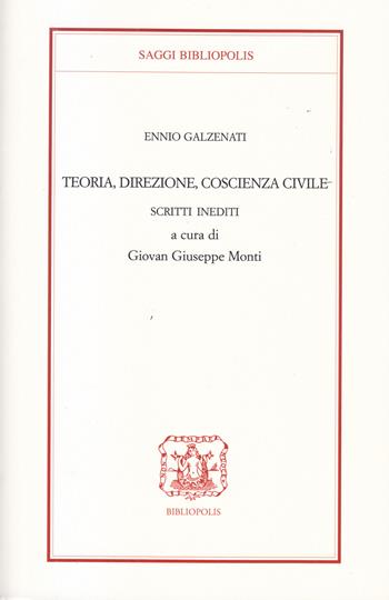Teoria, direzione, coscienza civile. Scritti inediti - Ennio Galzenati - Libro Bibliopolis 2025, Saggi Bibliopolis | Libraccio.it