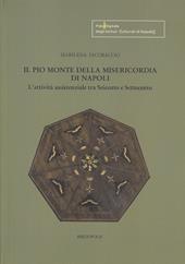 Il Pio Monte della Misericordia di Napoli. L'attività assistenziale tra Seicento e Settecento