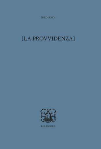 La provvidenza. Ediz. multilingue - Filodemo - Libro Bibliopolis 2025, La scuola di Epicuro | Libraccio.it