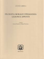Filosofia morale e pedagogia. Lezioni e appunti