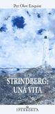 Strindberg: una vita - Per Olov Enquist - Libro Iperborea 2012, Gli Iperborei | Libraccio.it