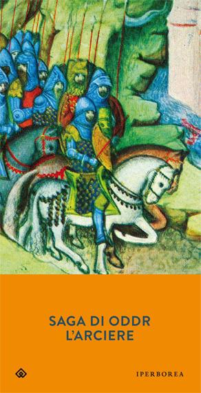 Saga di Oddr l'Arciere  - Libro Iperborea 2001, Gli Iperborei | Libraccio.it