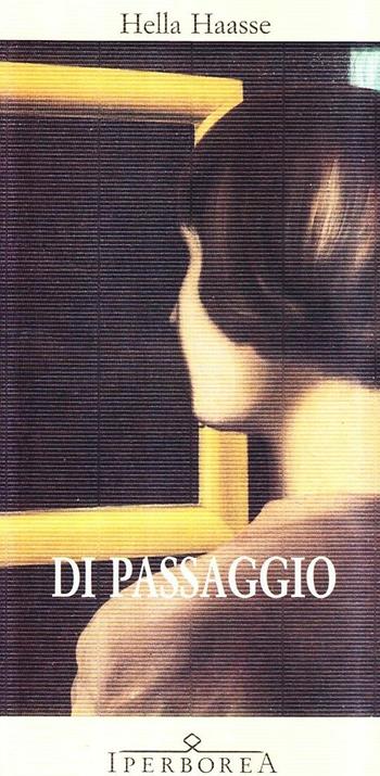 Di passaggio - Hella S. Haasse - Libro Iperborea 1995, Gli Iperborei | Libraccio.it