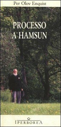 Processo a Hamsun - Per Olov Enquist - Libro Iperborea 1996, Gli Iperborei | Libraccio.it