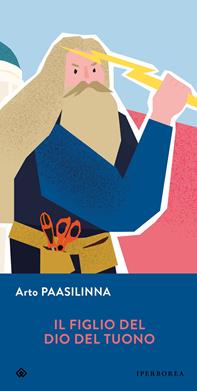 Il figlio del dio del tuono - Arto Paasilinna - Libro Iperborea 2015, Gli Iperborei | Libraccio.it
