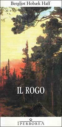 Il rogo - Hobaek Haff Bergljot - Libro Iperborea 1999, Gli Iperborei | Libraccio.it
