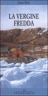 La vergine fredda - Jørn Riel - Libro Iperborea 2002, Gli Iperborei | Libraccio.it