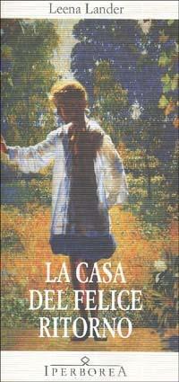 La casa del felice ritorno - Leena Lander - Libro Iperborea 2002, Gli Iperborei | Libraccio.it