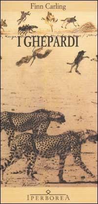 I ghepardi - Finn Carling - Libro Iperborea 2003, Gli Iperborei | Libraccio.it