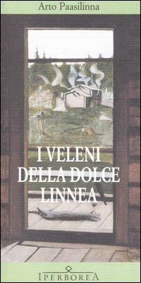 I veleni della dolce Linnea - Arto Paasilinna - Libro Iperborea 2003, Gli Iperborei | Libraccio.it