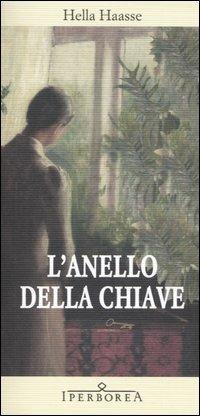 L'anello della chiave - Hella S. Haasse - Libro Iperborea 2006, Gli Iperborei | Libraccio.it