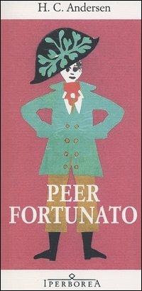 Peer fortunato - Hans Christian Andersen - Libro Iperborea 2005, Gli Iperborei | Libraccio.it