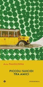 Piccoli suicidi tra amici - Arto Paasilinna - Libro Iperborea 2015, Gli  Iperborei