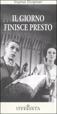 Il giorno finisce presto - Ingmar Bergman - Libro Iperborea 2008, Gli Iperborei | Libraccio.it