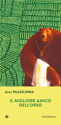 Il migliore amico dell'orso - Arto Paasilinna - Libro Iperborea 2008, Gli Iperborei | Libraccio.it