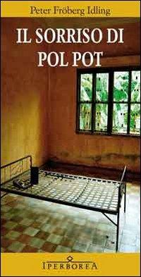 Il sorriso di Pol Pot - Peter Fröberg Idling - Libro Iperborea 2010, Gli Iperborei | Libraccio.it
