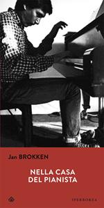 Nella casa del pianista - Jan Brokken - Libro Iperborea 2011, Gli Iperborei | Libraccio.it