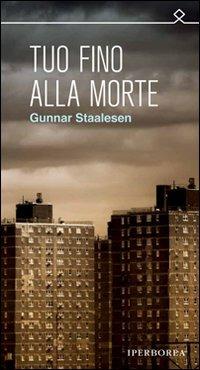 Tuo fino alla morte - Gunnar Staalesen - Libro Iperborea 2010, Ombre | Libraccio.it