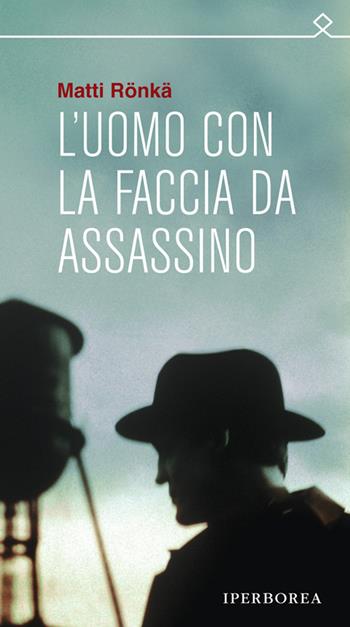 L' uomo con la faccia da assassino - Matti Rönkä - Libro Iperborea 2011, Ombre | Libraccio.it